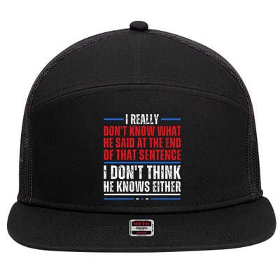 I Really DonT Know What He Said At The End Of That Sentence 7 Panel Mesh Trucker Snapback Hat