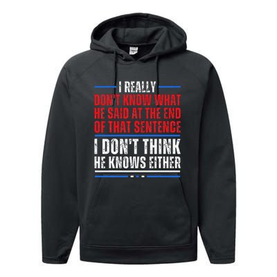 I Really DonT Know What He Said At The End Of That Sentence Performance Fleece Hoodie