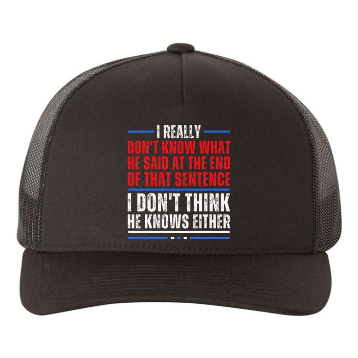 I Really DonT Know What He Said At The End Of That Sentence Yupoong Adult 5-Panel Trucker Hat