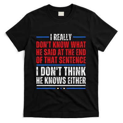 I Really DonT Know What He Said At The End Of That Sentence T-Shirt