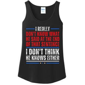 I Really DonT Know What He Said At The End Of That Sentence Ladies Essential Tank