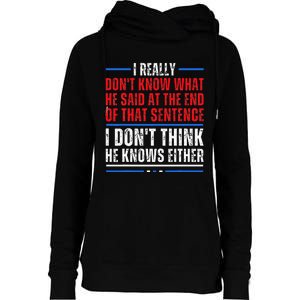 I Really DonT Know What He Said At The End Of That Sentence Womens Funnel Neck Pullover Hood