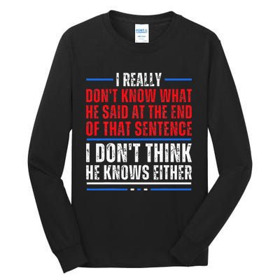 I Really DonT Know What He Said At The End Of That Sentence Tall Long Sleeve T-Shirt