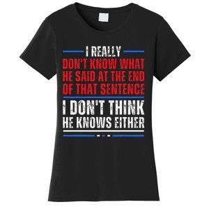 I Really DonT Know What He Said At The End Of That Sentence Women's T-Shirt