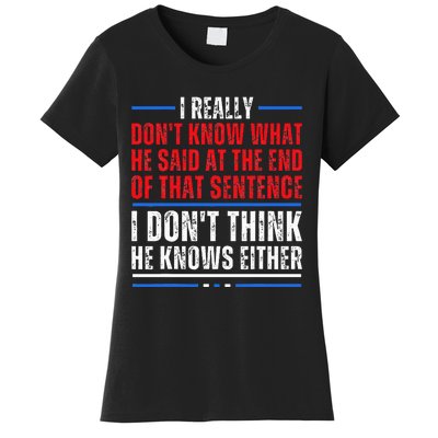 I Really DonT Know What He Said At The End Of That Sentence Women's T-Shirt