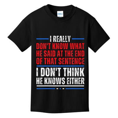 I Really DonT Know What He Said At The End Of That Sentence Kids T-Shirt