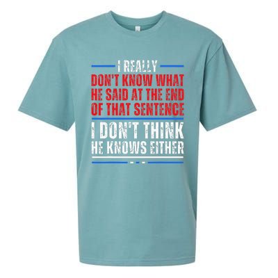 I Really DonT Know What He Said At The End Of That Sentence Sueded Cloud Jersey T-Shirt