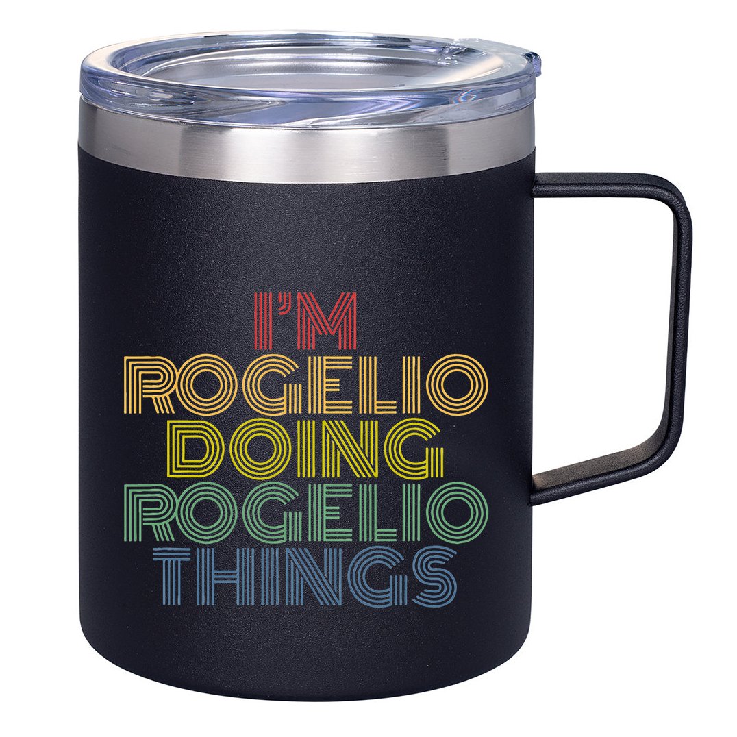 IM Rogelio Doing Rogelio Things Funny Personalized Name 12oz Stainless Steel Coffee Mug