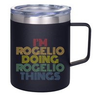 IM Rogelio Doing Rogelio Things Funny Personalized Name 12oz Stainless Steel Coffee Mug