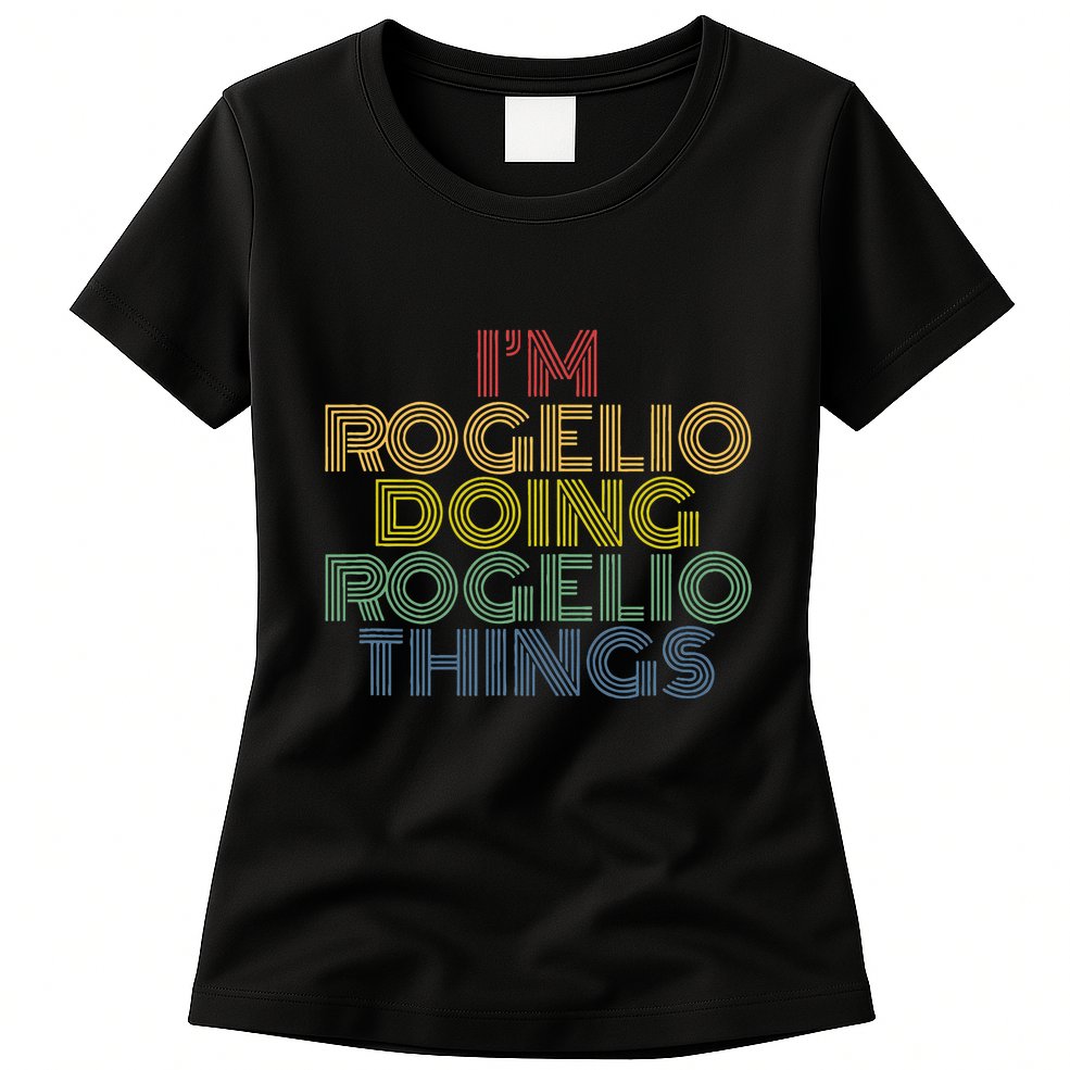IM Rogelio Doing Rogelio Things Funny Personalized Name Womens T-Shirt