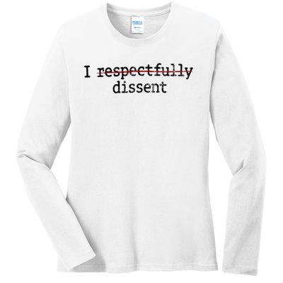 I Respectfully Dissent Ladies Long Sleeve Shirt