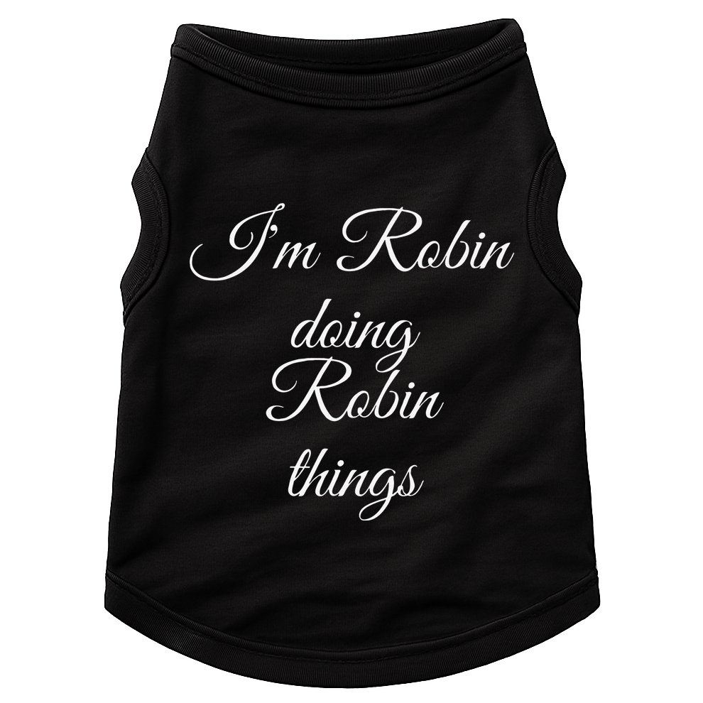 I'M ROBIN DOING ROBIN THINGS Funny Birthday Name Gift Idea Doggie Tank