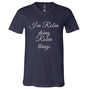 I'M ROBIN DOING ROBIN THINGS Funny Birthday Name Gift Idea V-Neck T-Shirt