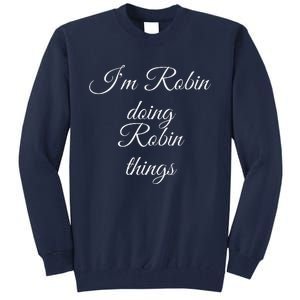 I'M ROBIN DOING ROBIN THINGS Funny Birthday Name Gift Idea Tall Sweatshirt