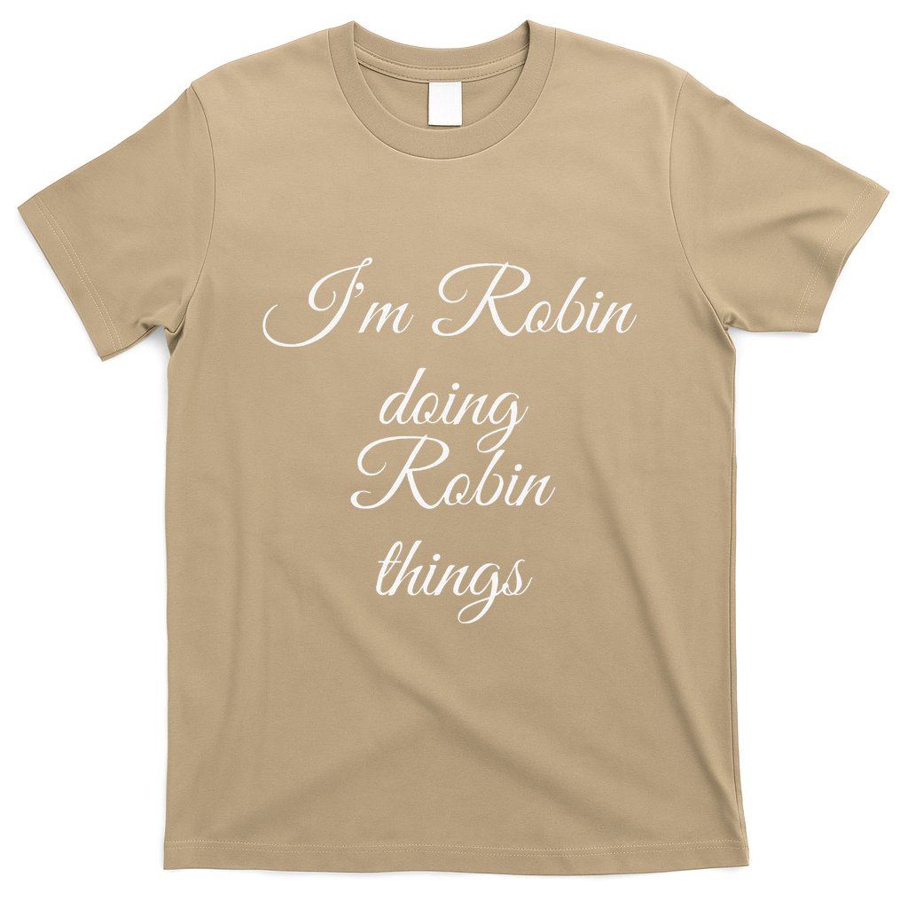 I'M ROBIN DOING ROBIN THINGS Funny Birthday Name Gift Idea T-Shirt