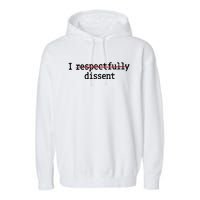 I Respectfully Dissent Garment-Dyed Fleece Hoodie