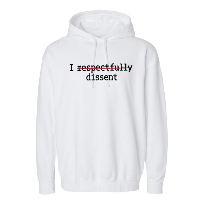 I Respectfully Dissent Garment-Dyed Fleece Hoodie