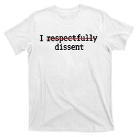 I Respectfully Dissent T-Shirt