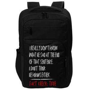 I Really DonT Know What He Said At The End Of That Sentence Impact Tech Backpack