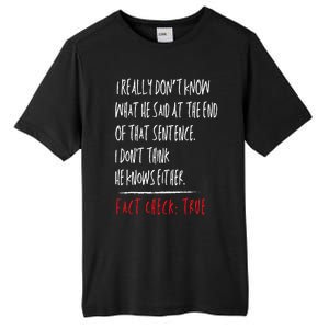 I Really DonT Know What He Said At The End Of That Sentence Tall Fusion ChromaSoft Performance T-Shirt