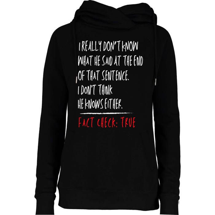 I Really DonT Know What He Said At The End Of That Sentence Womens Funnel Neck Pullover Hood