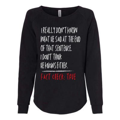 I Really DonT Know What He Said At The End Of That Sentence Womens California Wash Sweatshirt