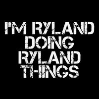 I'M RYLAND DOING RYLAND THINGS Name Funny Birthday Gift Idea Mug