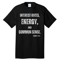 Interest Rates Energy & Common Sense Trump Saying Tall T-Shirt