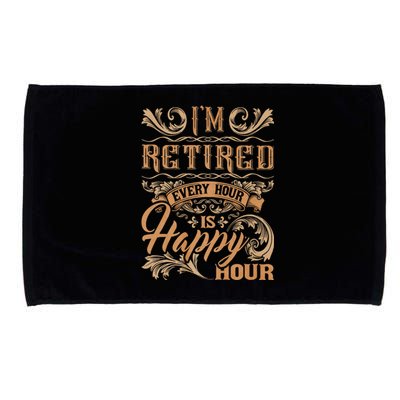 IM Retired Every Hour Is Happy Hour Retiree Retirement Microfiber Hand Towel