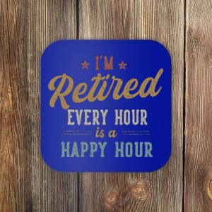 IM Retired Every Hour Is A Happy Hour Coaster