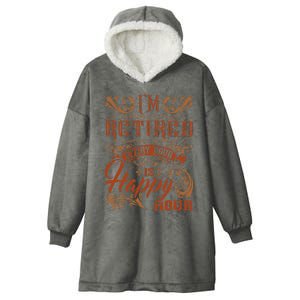 IM Retired Every Hour Is Happy Hour Retiree Retirement Hooded Wearable Blanket