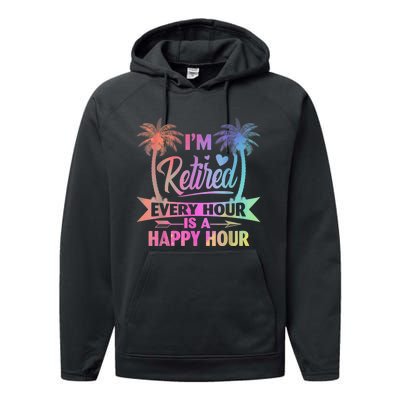 I'm Retired Every Hour Is A Happy Hour Retirement Tie Dye Performance Fleece Hoodie