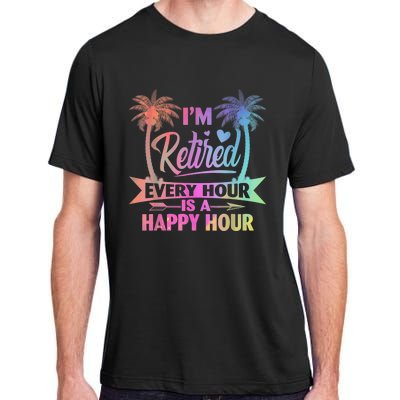 I'm Retired Every Hour Is A Happy Hour Retirement Tie Dye Adult ChromaSoft Performance T-Shirt