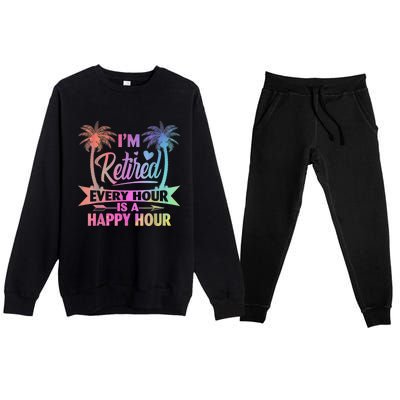 I'm Retired Every Hour Is A Happy Hour Retirement Tie Dye Premium Crewneck Sweatsuit Set