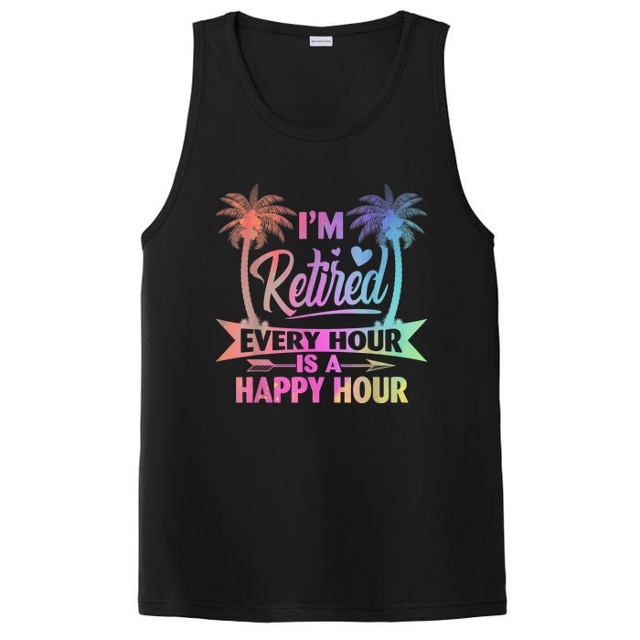 I'm Retired Every Hour Is A Happy Hour Retirement Tie Dye PosiCharge Competitor Tank