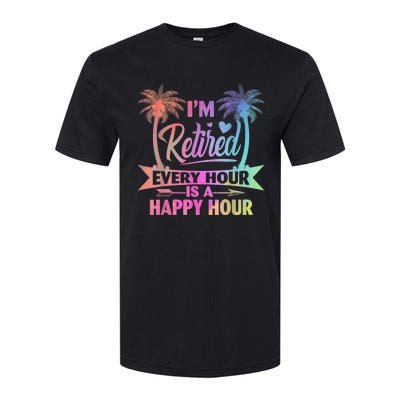 I'm Retired Every Hour Is A Happy Hour Retirement Tie Dye Softstyle CVC T-Shirt