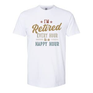 IM Retired Every Hour Is A Happy Hour Funny Retirement Softstyle CVC T-Shirt