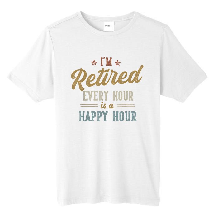 IM Retired Every Hour Is A Happy Hour Funny Retirement Tall Fusion ChromaSoft Performance T-Shirt