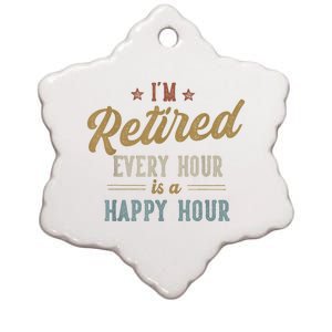 IM Retired Every Hour Is A Happy Hour Funny Retirement Ceramic Star Ornament