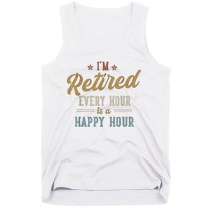 IM Retired Every Hour Is A Happy Hour Funny Retirement Tank Top