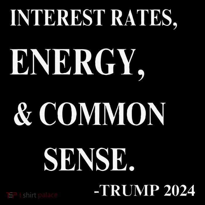 Interest Rates Energy & Common Sense Trump Saying Tall T-Shirt