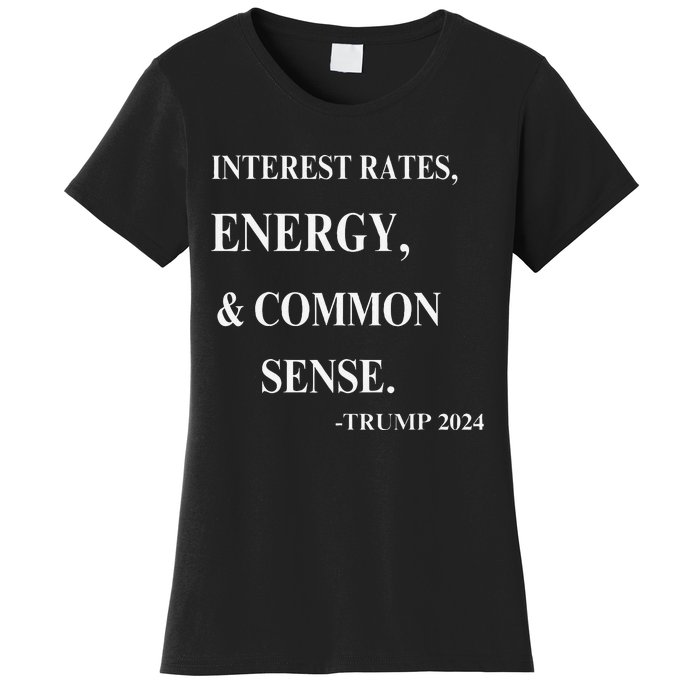 Interest Rates Energy & Common Sense Trump Saying Women's T-Shirt