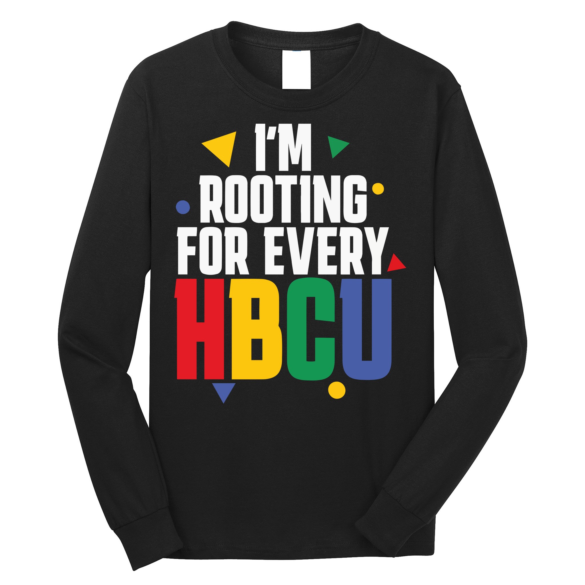IM Rooting For Every Hbcu African American Long Sleeve Shirt