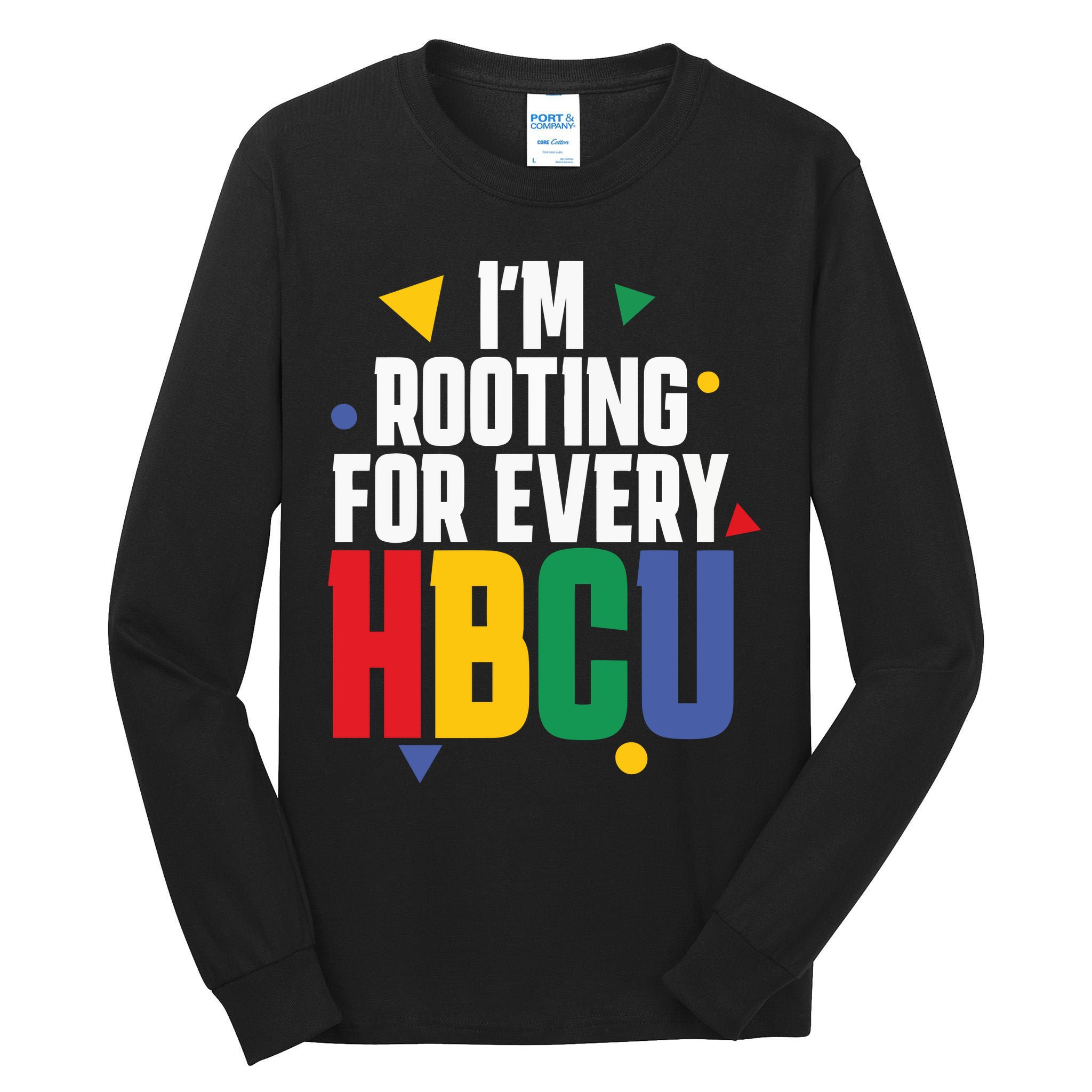IM Rooting For Every Hbcu African American Tall Long Sleeve T-Shirt
