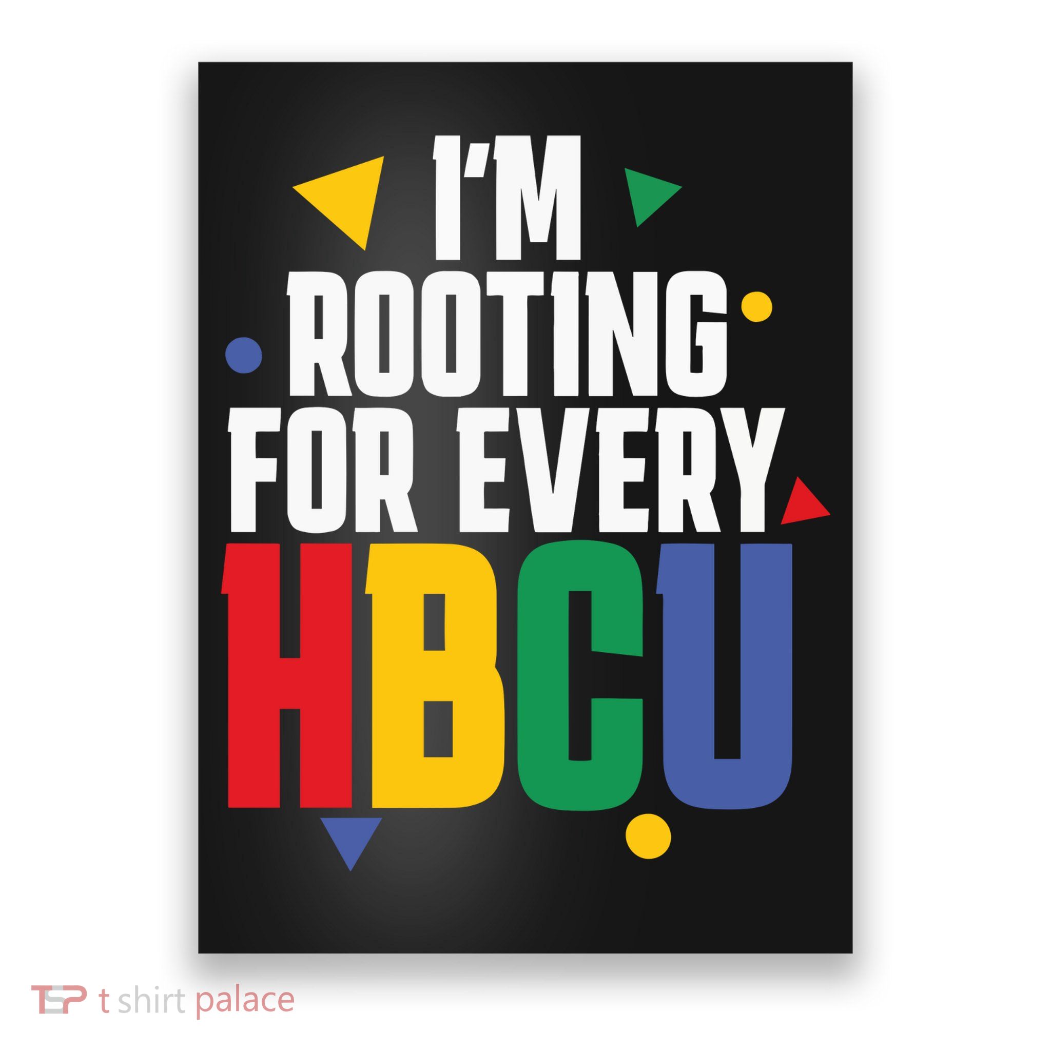 IM Rooting For Every Hbcu African American Poster