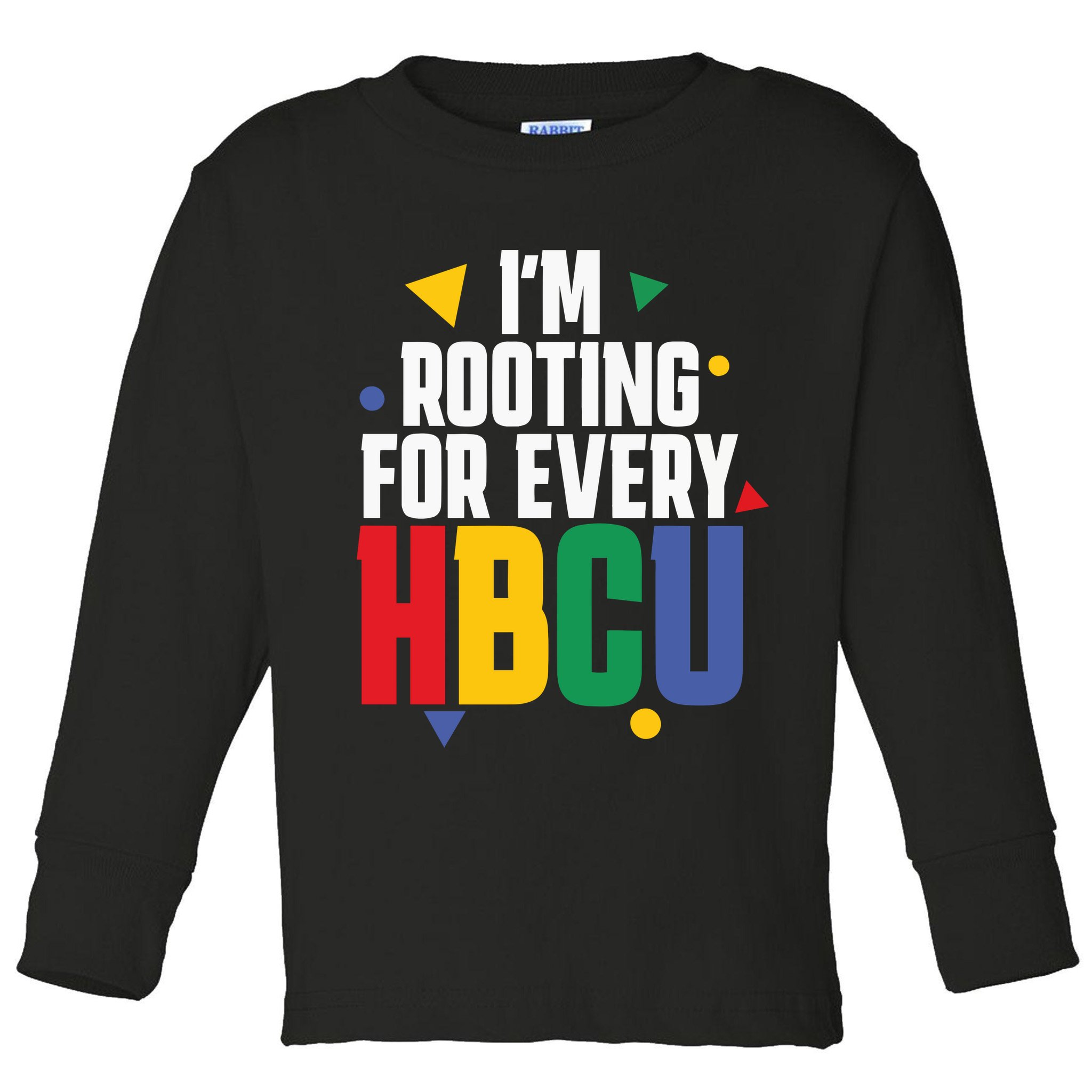 IM Rooting For Every Hbcu African American Toddler Long Sleeve Shirt