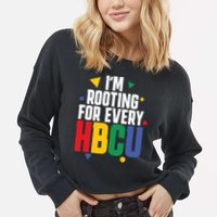 IM Rooting For Every Hbcu African American Cropped Pullover Crew