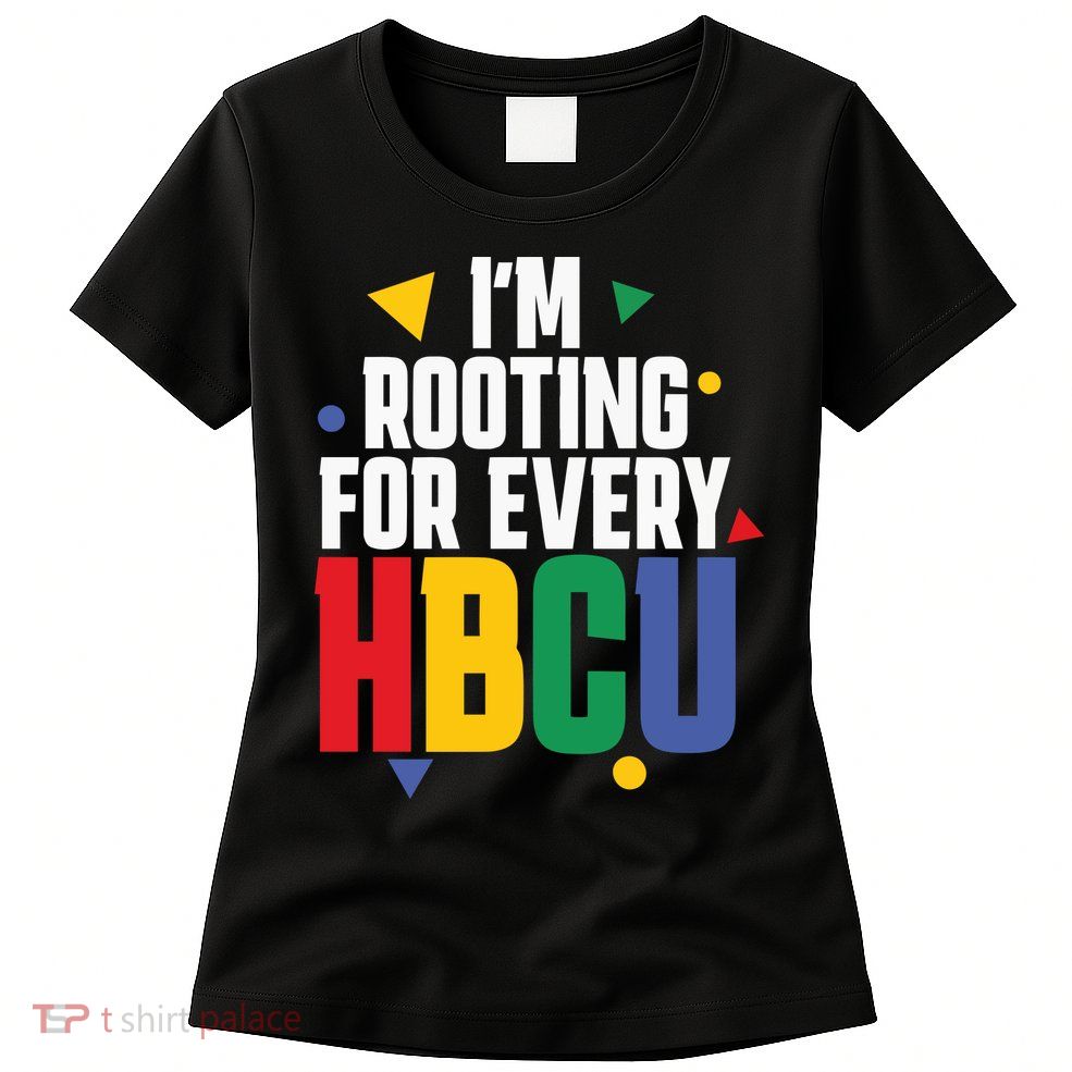 IM Rooting For Every Hbcu African American Womens T-Shirt