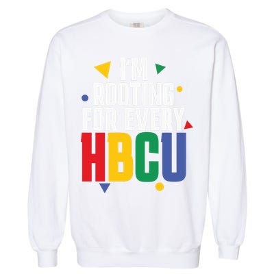 IM Rooting For Every Hbcu African American Garment-Dyed Sweatshirt