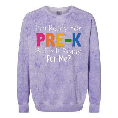 Im Ready For Pre K But Is It Ready For Me Colorblast Crewneck Sweatshirt